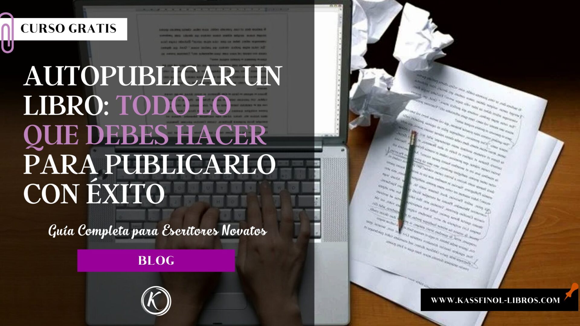 Autopublicar un libro Todo lo que debes hacer para publicarlo con ÉXITO