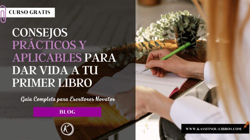 Consejos prácticos y aplicables para dar vida a tu primer libro