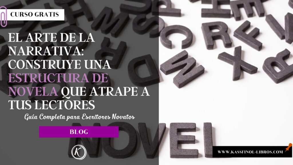 El Arte de la Narrativa Construye una Estructura de Novela que Atrape a tus Lectores