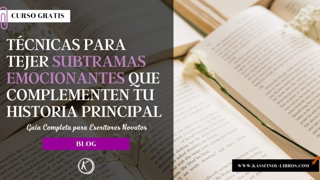 écnicas para Tejer Subtramas Emocionantes que Complementen tu Historia Principal