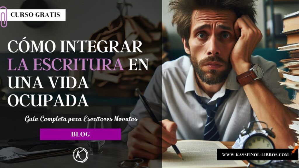 Cómo Integrar la Escritura en una Vida Ocupada