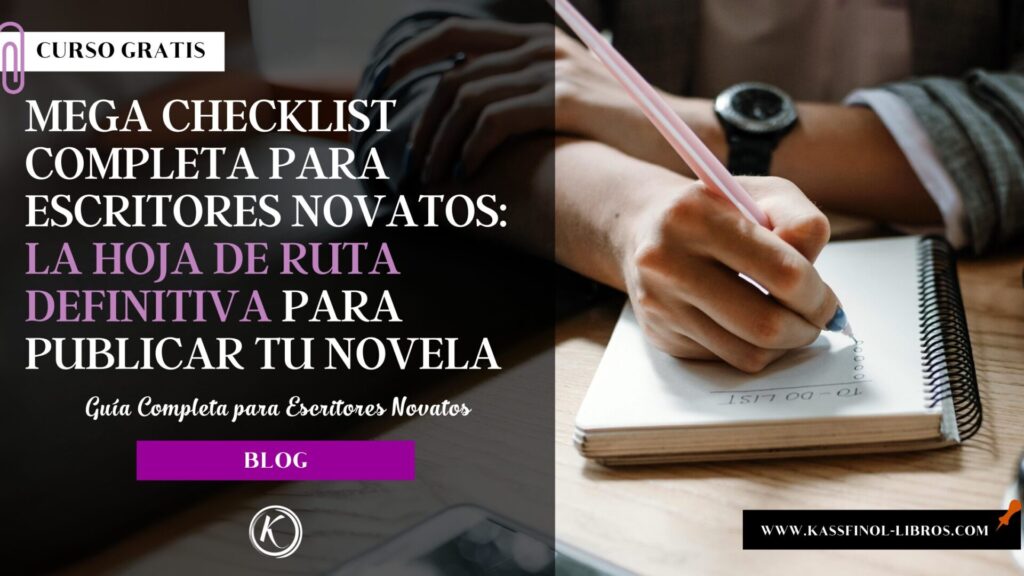 MEGA Checklist Completa para Escritores Novatos La Hoja de Ruta Definitiva para Publicar tu Novela