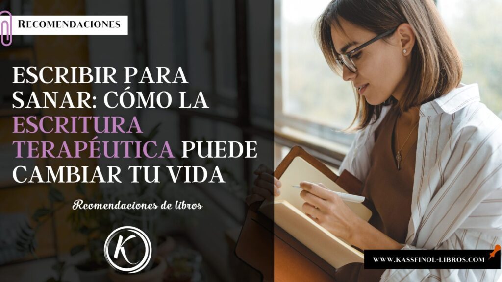 Cómo la Escritura Terapéutica Puede Cambiar tu Vida