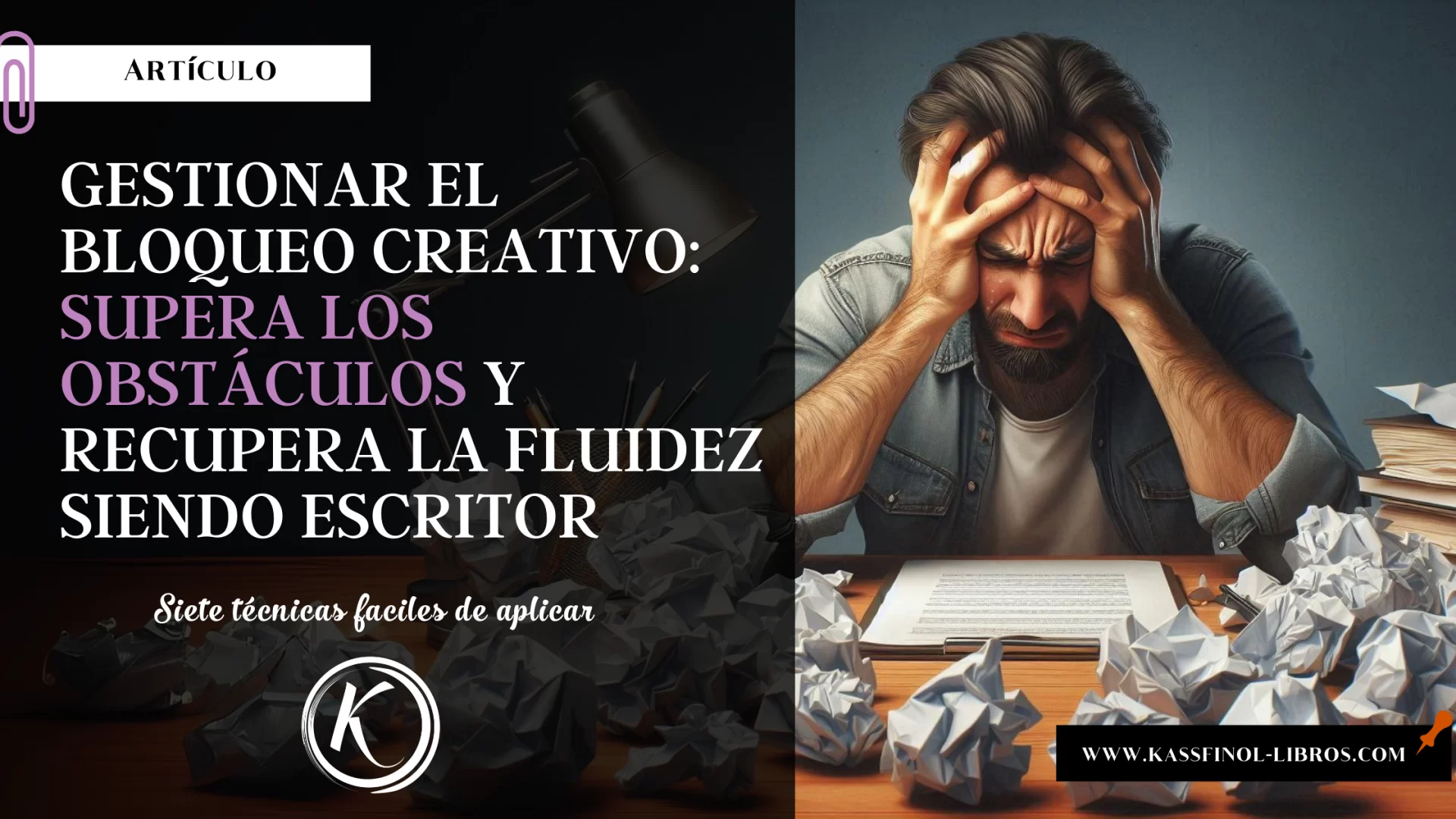 Gestionar el Bloqueo Creativo: Siete Técnicas para Superar los Obstáculos y Recuperar la Fluidez siendo escritor