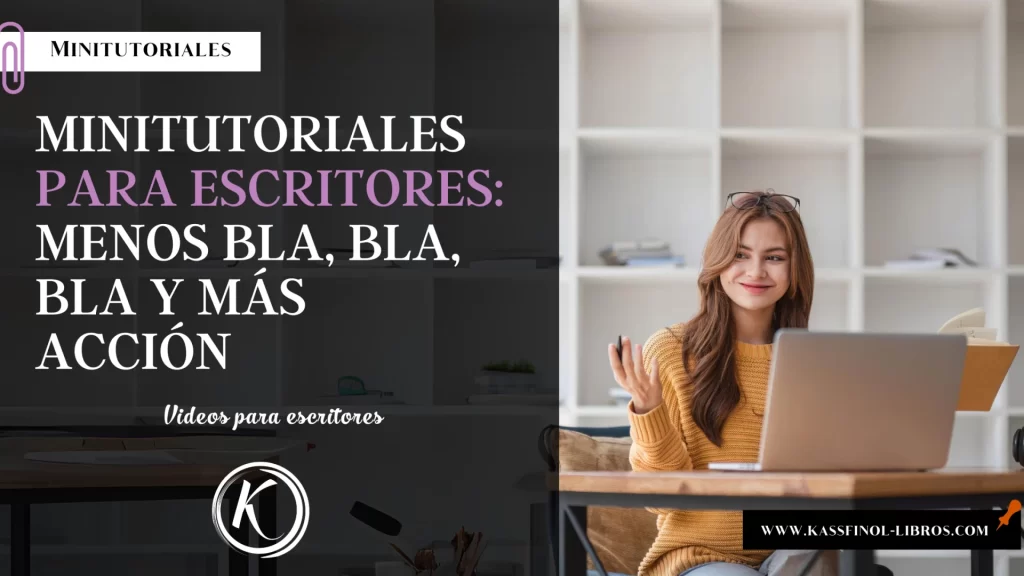 Minitutoriales-para-Escritores-Menos-Bla_-Bla_-Bla-y-Más-Acción