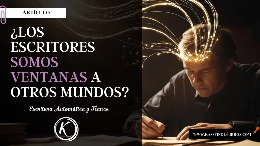 Escritura Automática y Trance Los Escritores Somos Ventanas a Otros Mundos